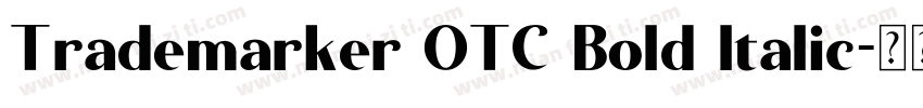 Trademarker OTC Bold ltalic字体转换